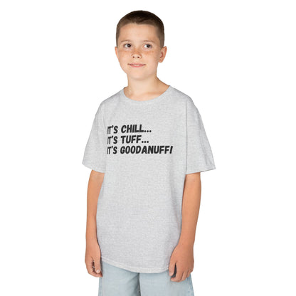 It's Chill...It's Tuff...It's GoodaNuff! Unisex Youth T-Shirt