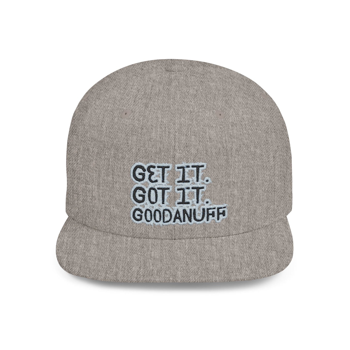 Get it. Got it. GoodaNuff Embroidery Flat Bill Cap