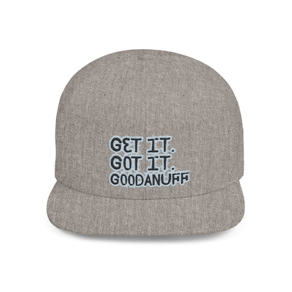 Get it. Got it. GoodaNuff Embroidery Flat Bill Cap