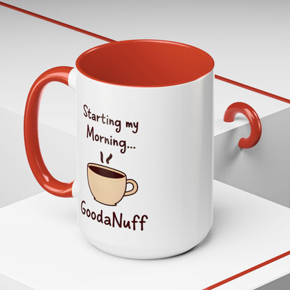 Starting my Morning...GoodaNuff Coffee Mug