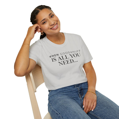 When GoodaNuff is all you need...Unisex Softstyle T-Shirt