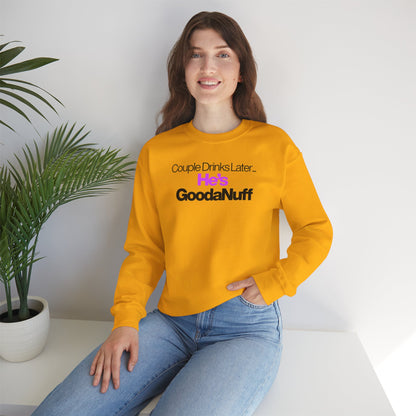 Couple Drinks Later...He's GoodaNuff Unisex Crewneck