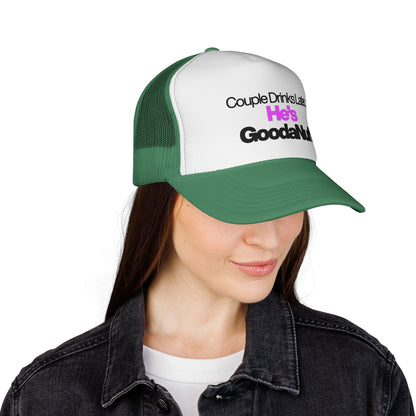 Couple Drinks Later…He’s GoodaNuff Trucker Hat