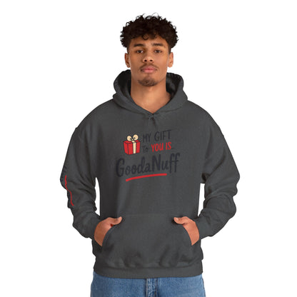 My Gift to you is...GoodaNuff Unisex Hoodie