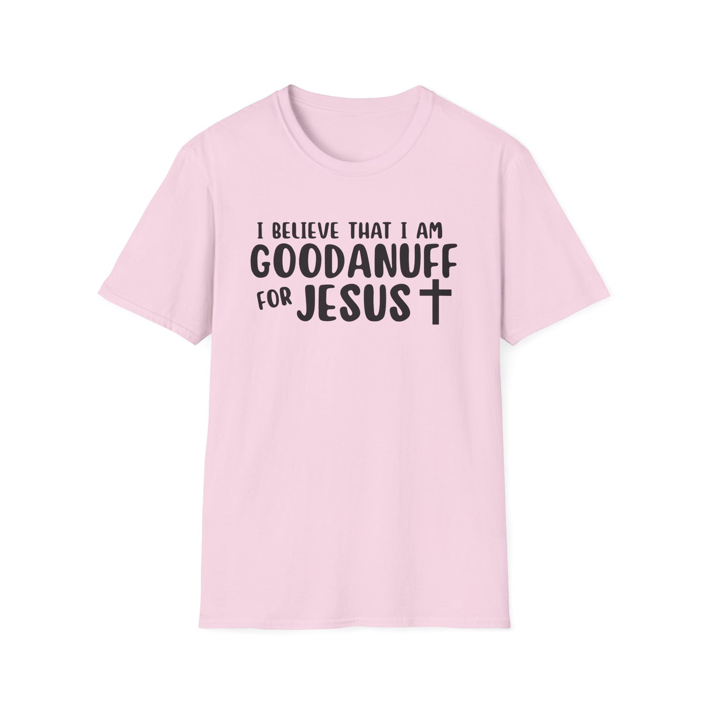 I Believe that I am GoodaNuff for Jesus Unisex Softstyle T-Shirt