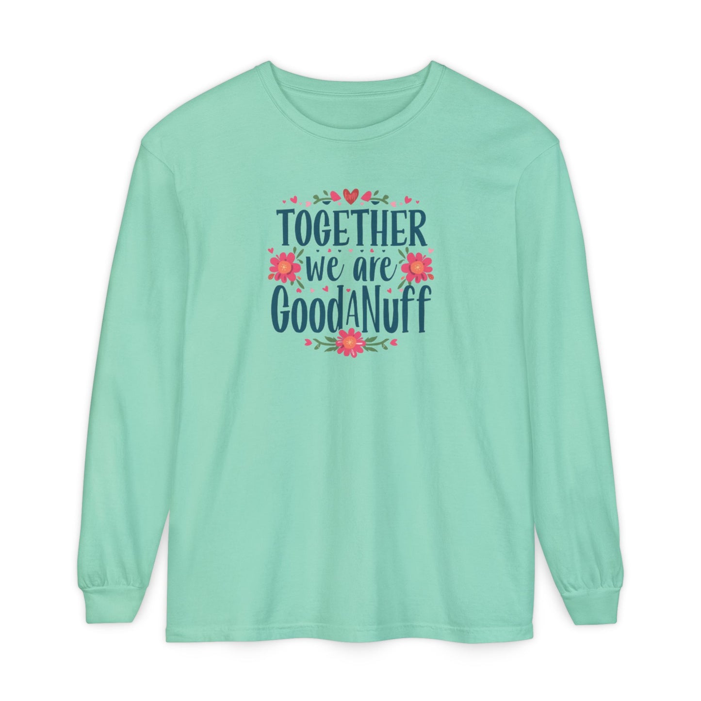 Together we are GoodaNuff Unisex Long Sleeve Tee