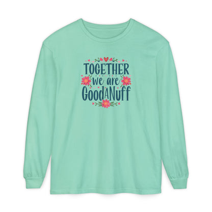 Together we are GoodaNuff Unisex Long Sleeve Tee