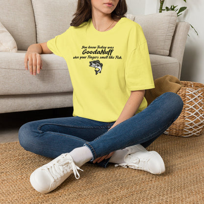 You know Today was GoodaNuff when your fingers smell like Fish Unisex Softstyle T-Shirt