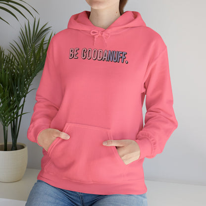 Be Good. Be Enough. Be GoodaNuff Unisex Hoodie