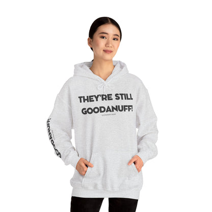 They're Still GoodaNuff Unisex Hoodie