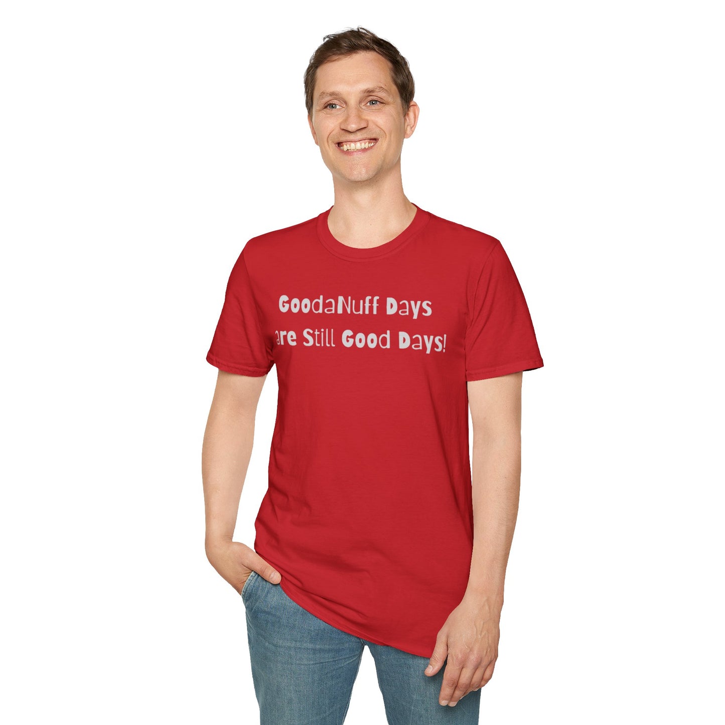 GoodaNuff Days are still Good Days! Unisex Softstyle T-Shirt