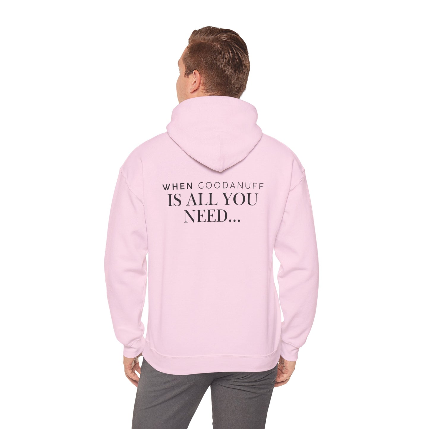 When GoodaNuff is all you need...Unisex Hoodie