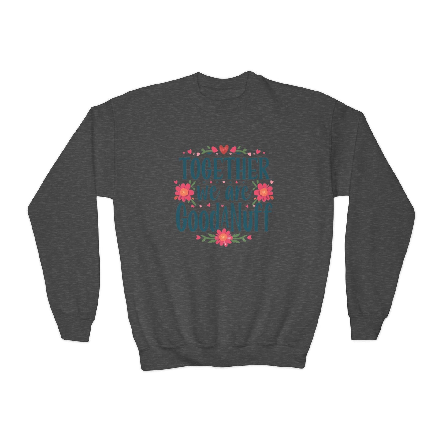 Together we are GoodaNuff Unisex Youth Crewneck