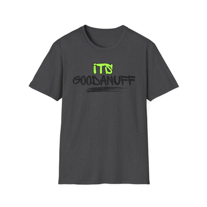 It's GoodaNuff Unisex Softstyle T-Shirt