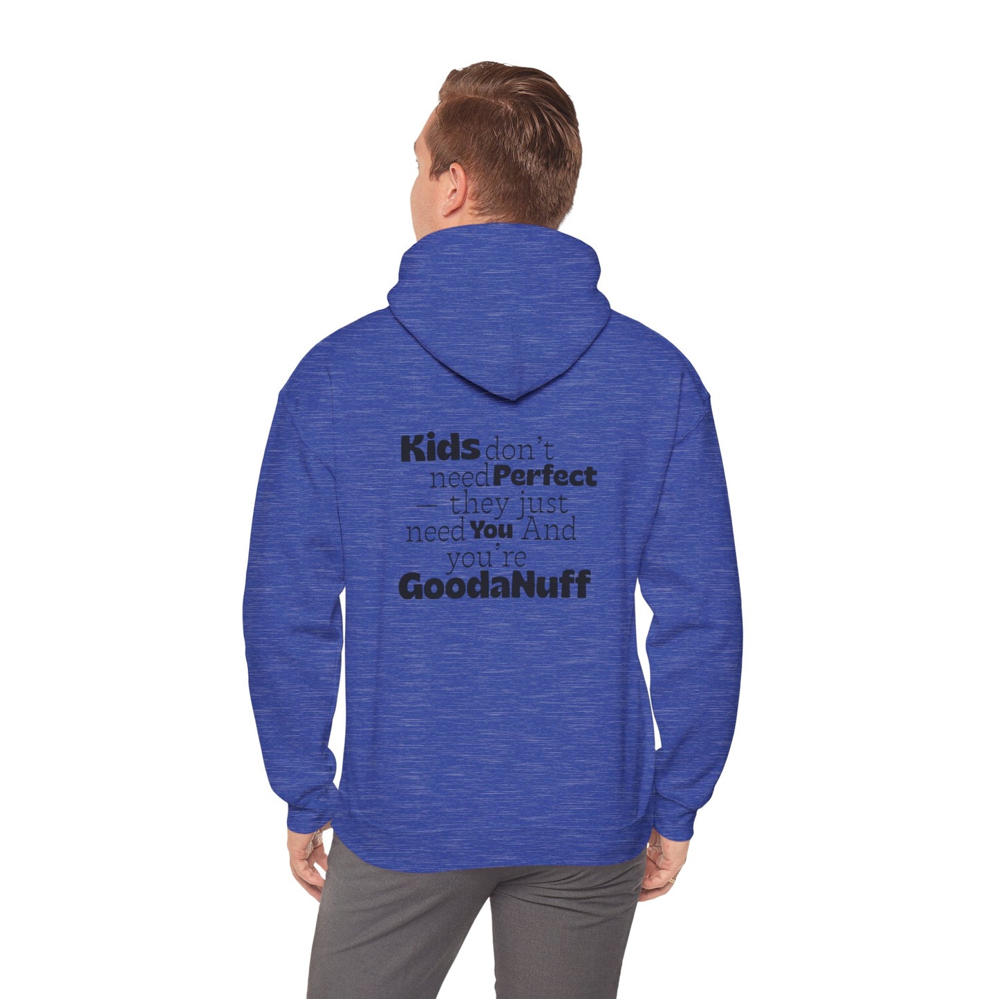Kids don't need perfect-they just need you and you're GoodaNuff Unisex Hoodie