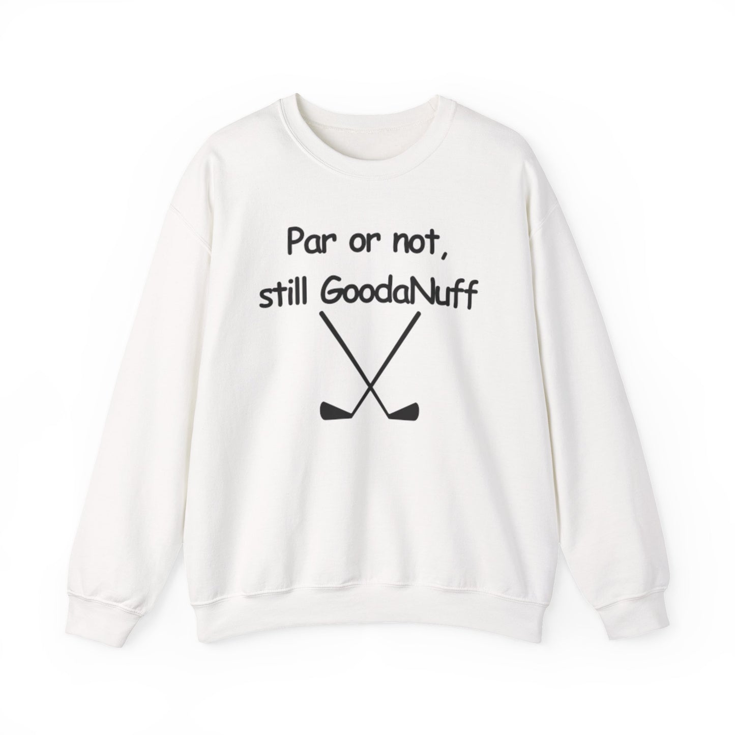Par or Not, Still GoodaNuff Unisex Crewneck