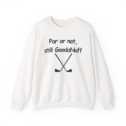 Par or Not, Still GoodaNuff Unisex Crewneck