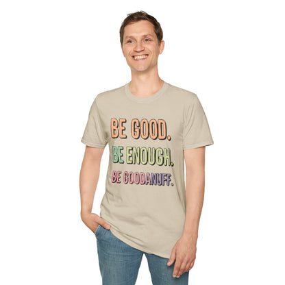 Be Good. Be Enough. Be GoodaNuff Unisex Softstyle T-Shirt