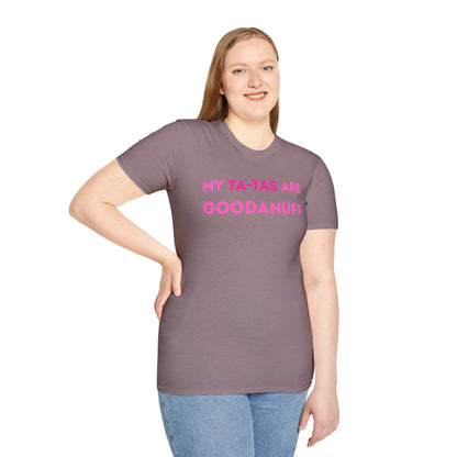My Ta-Tas are GoodaNuff Unisex Softstyle T-Shirt
