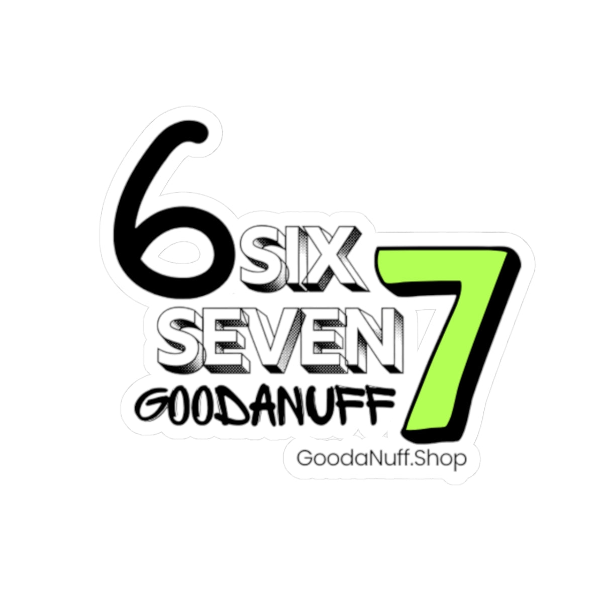 Six 7 GoodaNuff Sticker