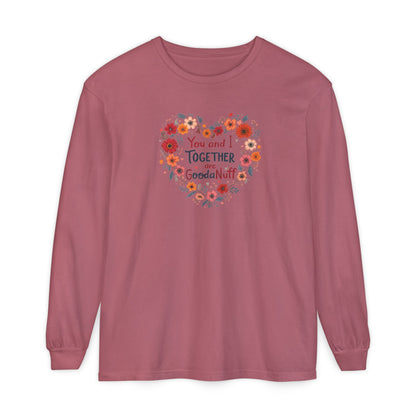 You and I Together are GoodaNuff Unisex Long Sleeve Tee