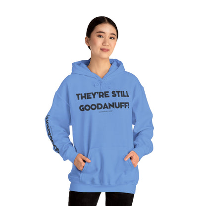 They're Still GoodaNuff Unisex Hoodie