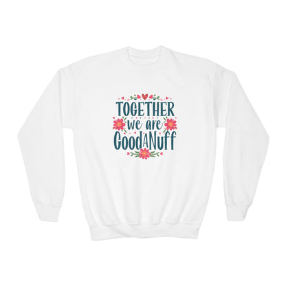 Together we are GoodaNuff Unisex Youth Crewneck