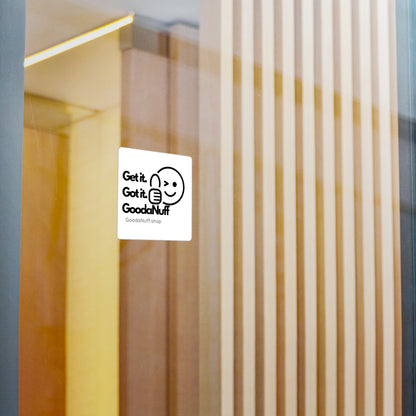 Get it. Got it. GoodaNuff Sticker