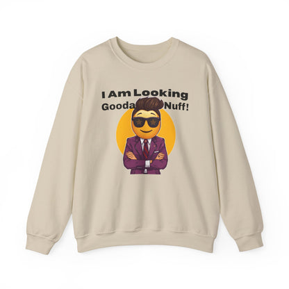 I AM Looking GoodaNuff Unisex Crewneck
