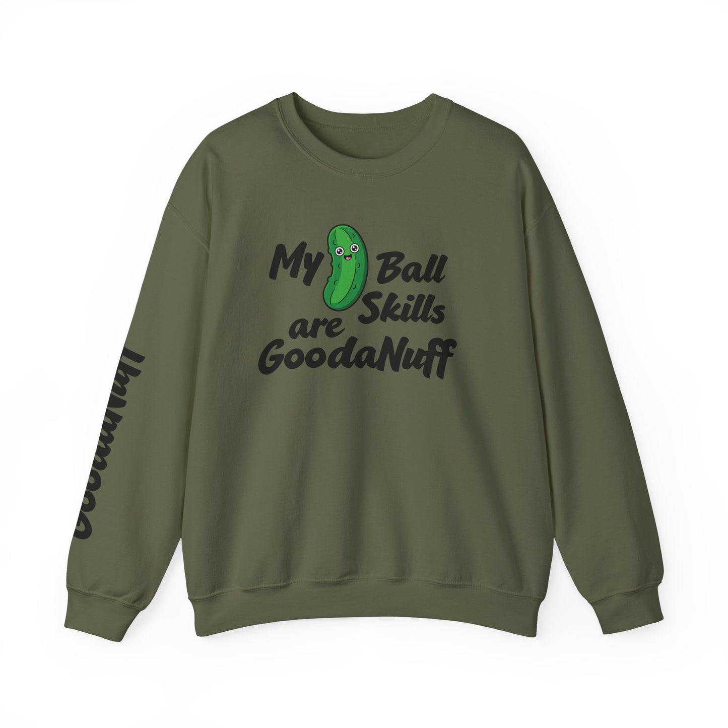 My Pickle Ball skills are GoodaNuff Unisex Crewneck