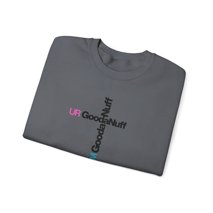 I AM GoodaNuff. UR GoodaNuff Unisex Crewneck