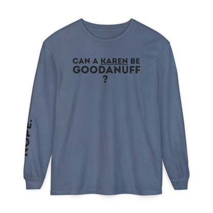 Can a Karen be GoodaNuff? Nope. Unisex Long Sleeve Tee