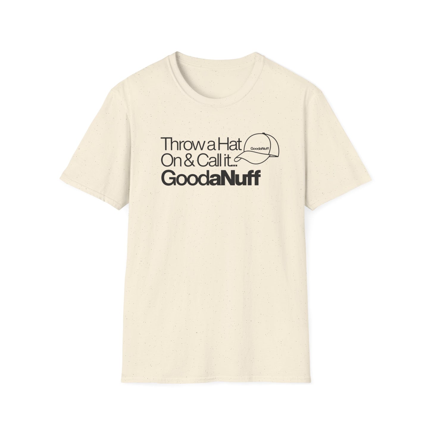 Throw a Hat on & Call it GoodaNuff Unisex Softstyle T-Shirt