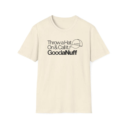 Throw a Hat on & Call it GoodaNuff Unisex Softstyle T-Shirt