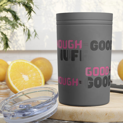 Good+Enough=GoodaNuff Small Tumbler