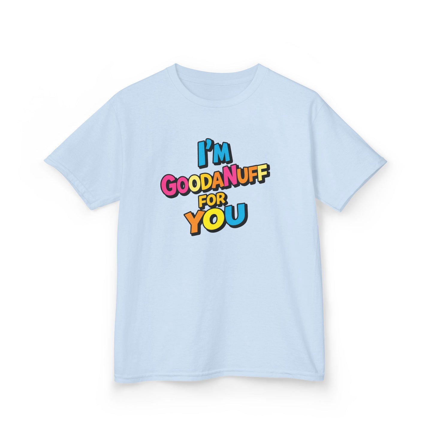 I'm GoodaNuff for you Unisex Youth T-Shirt