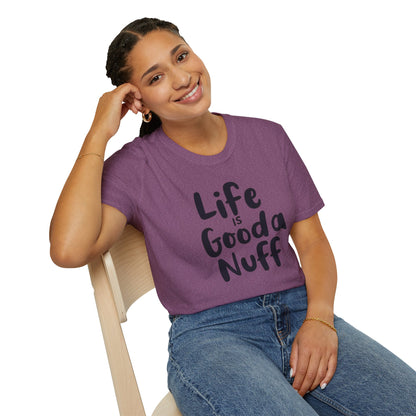 Life is GoodaNuff Unisex Softstyle T-Shirt