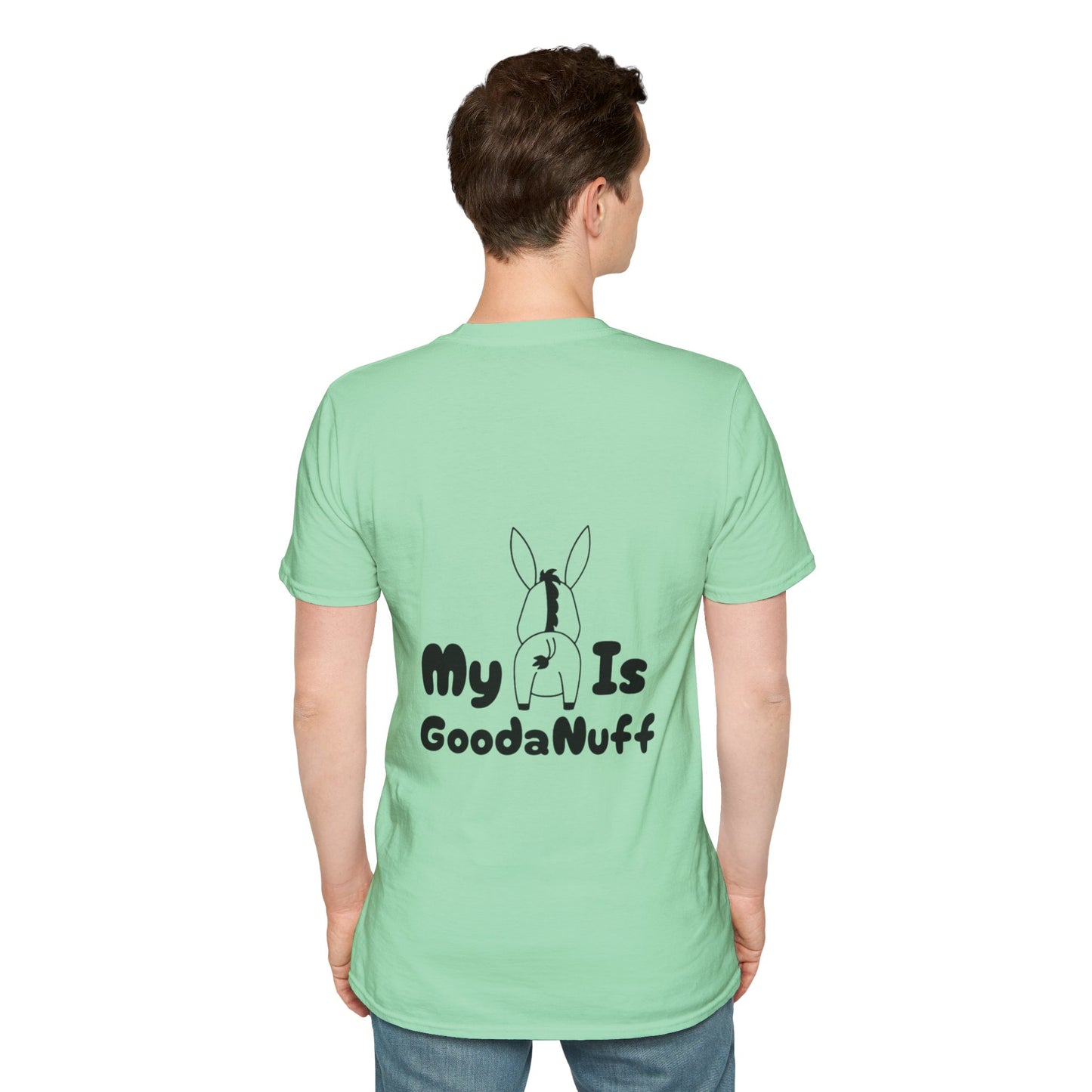My A** is GoodaNuff Softstyle T-Shirt