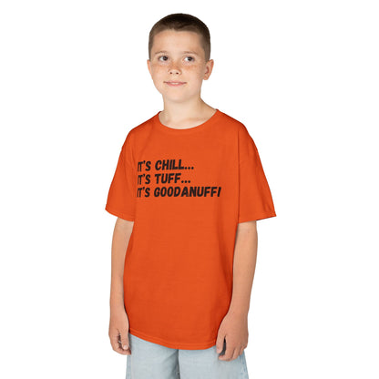 It's Chill...It's Tuff...It's GoodaNuff! Unisex Youth T-Shirt