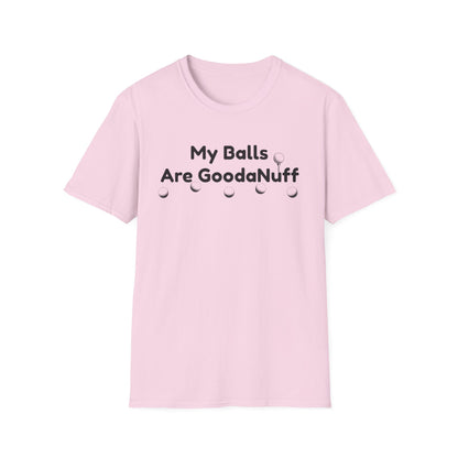 My Balls are GoodaNuff Unisex Softstyle T-Shirt