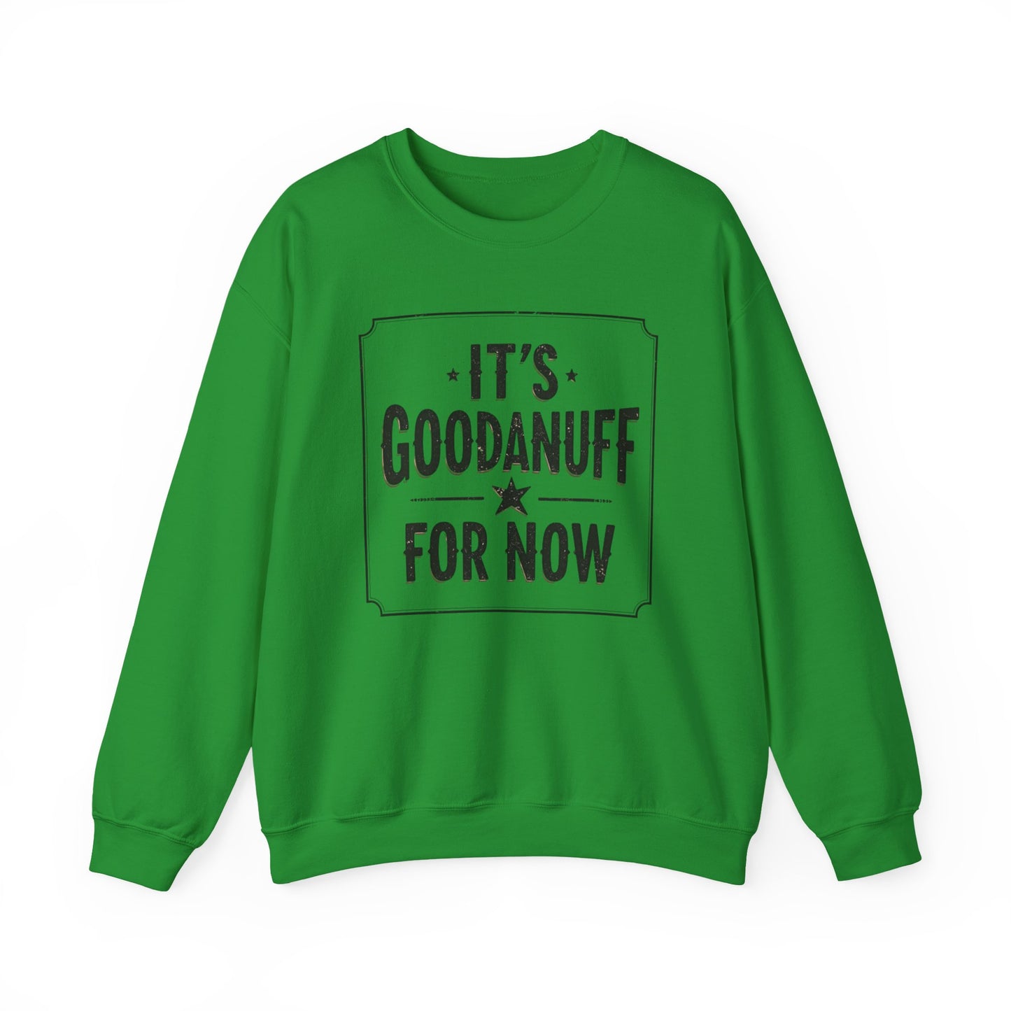 It's GoodaNuff for Now Unisex Crewneck