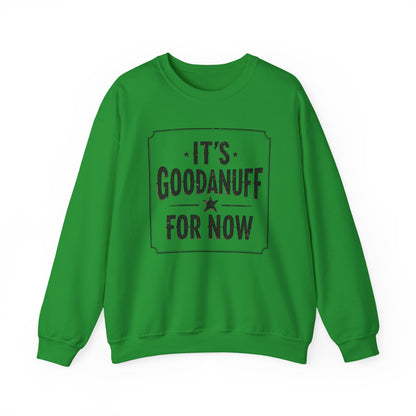 It's GoodaNuff for Now Unisex Crewneck