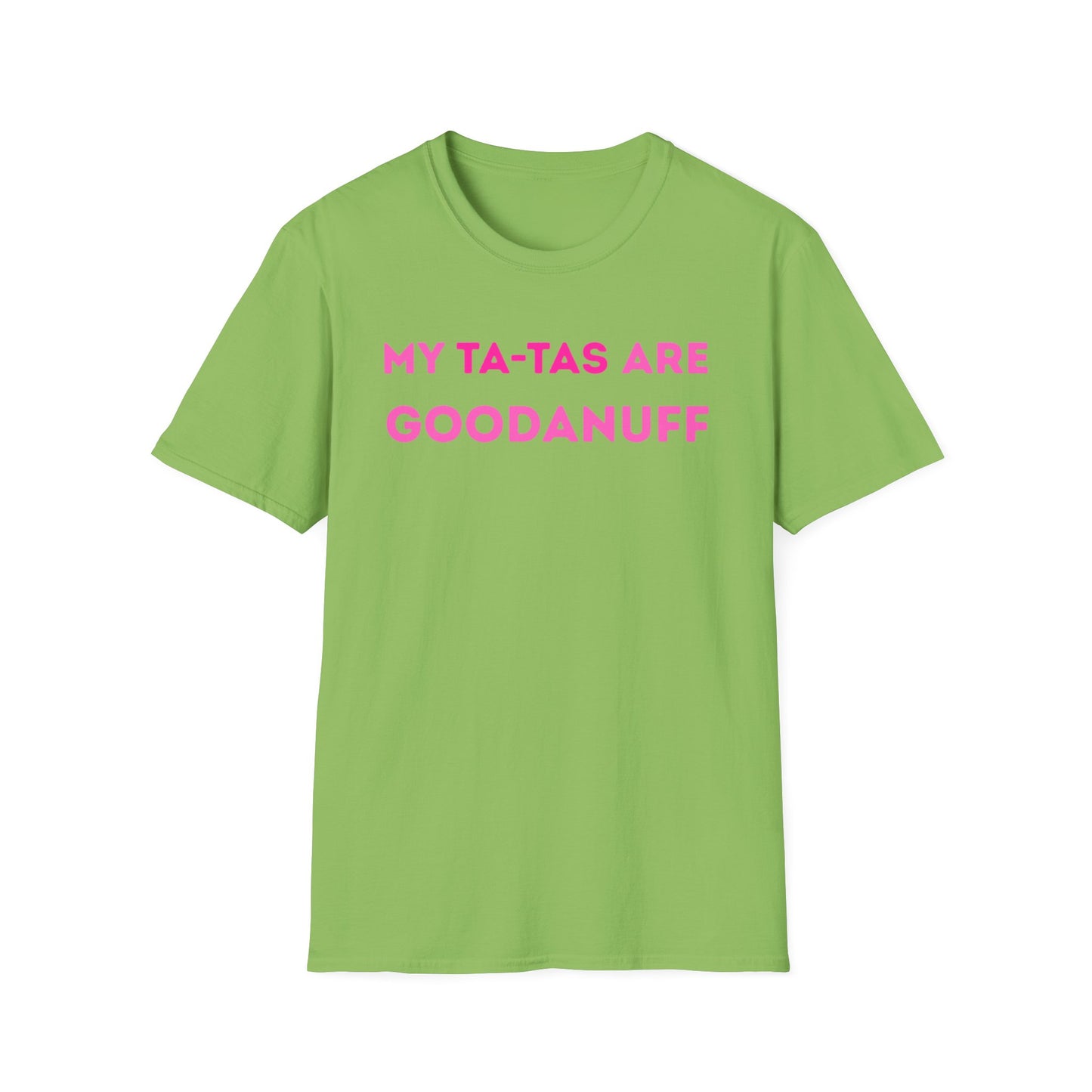 My Ta-Tas are GoodaNuff Unisex Softstyle T-Shirt
