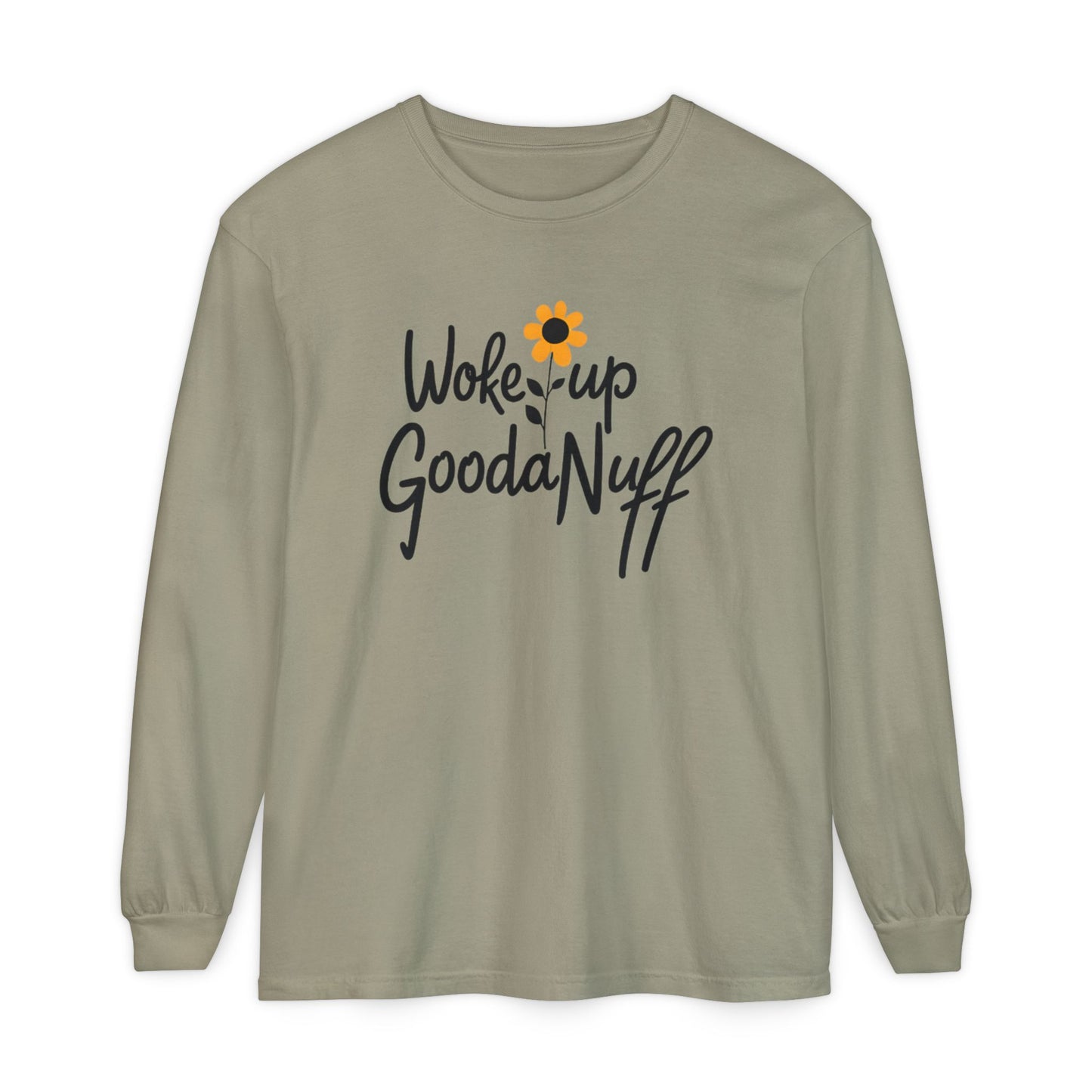 Woke Up GoodaNuff Unisex Long Sleeve Tee