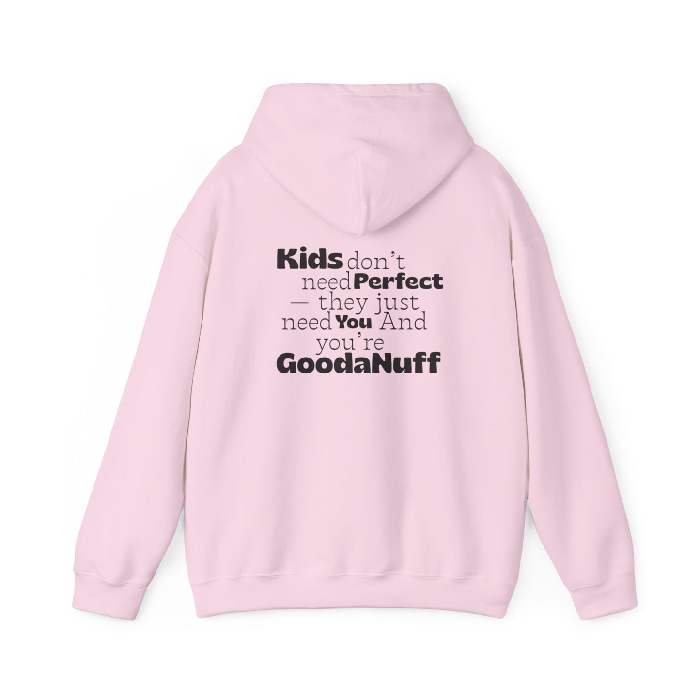 Kids don't need perfect-they just need you and you're GoodaNuff Unisex Hoodie