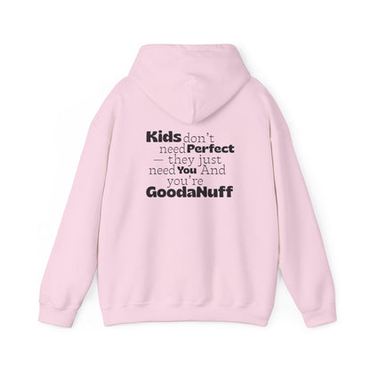 Kids don't need perfect-they just need you and you're GoodaNuff Unisex Hoodie