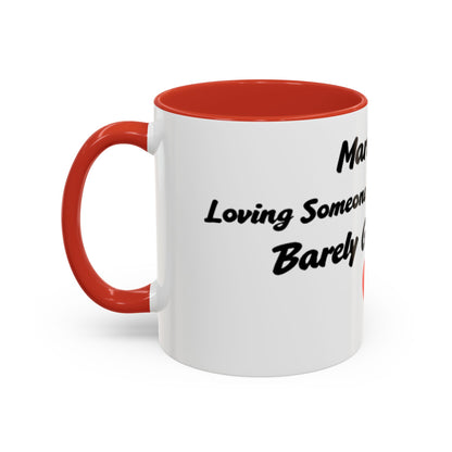 Marriage: Loving Someone Even When They're Barely GoodaNuff Coffee Mug