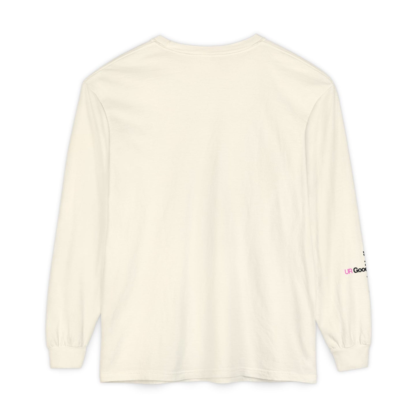 I Am GoodaNuff. UR GoodaNuff Unisex Long Sleeve Tee