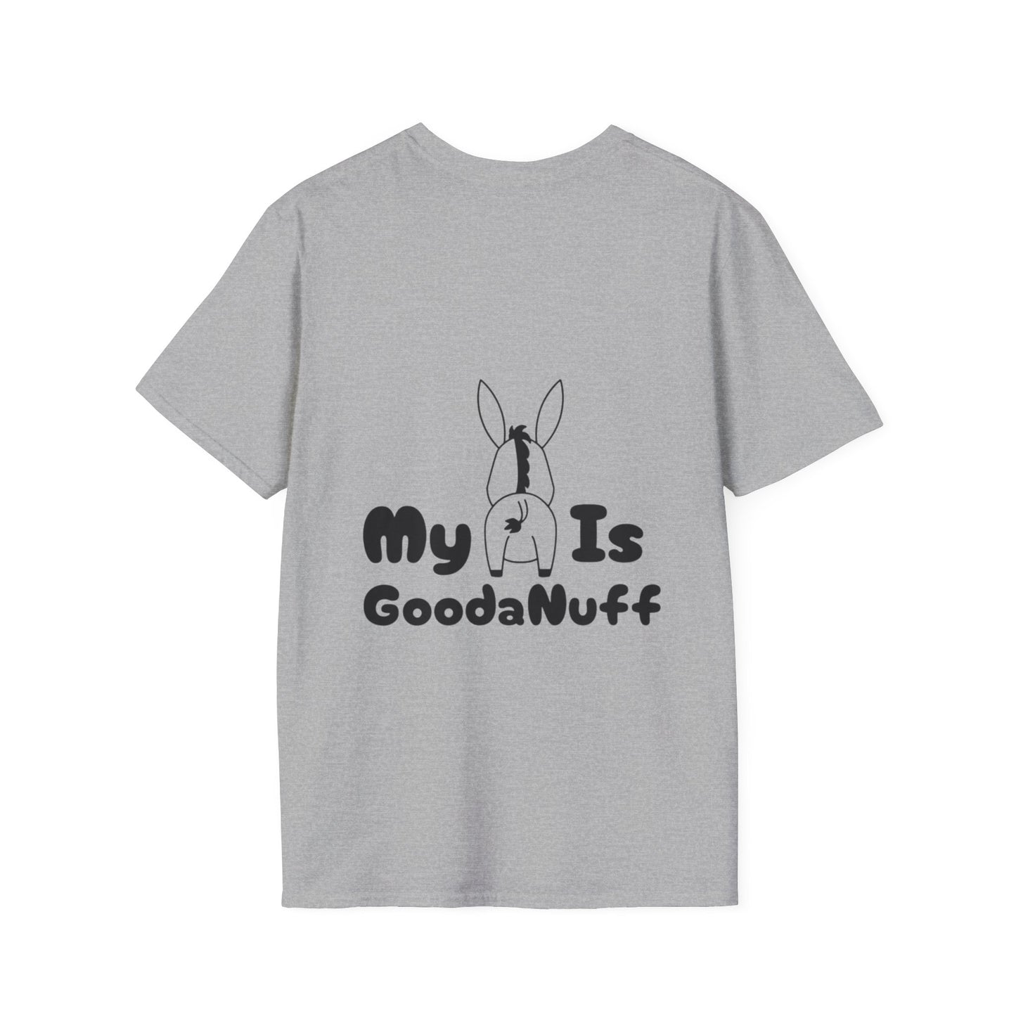 My A** is GoodaNuff Softstyle T-Shirt