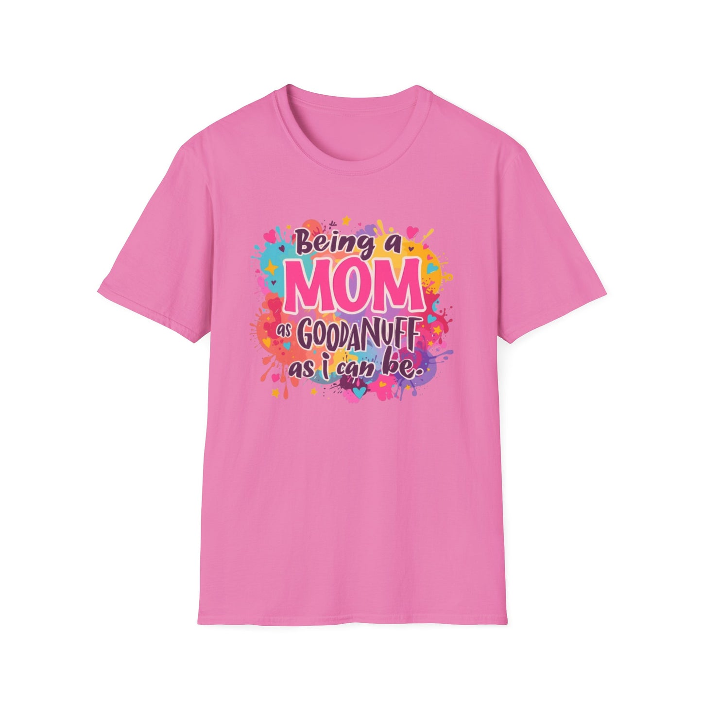 Being a Mom as GoodaNuff as I can be Unisex Softstyle T-Shirt